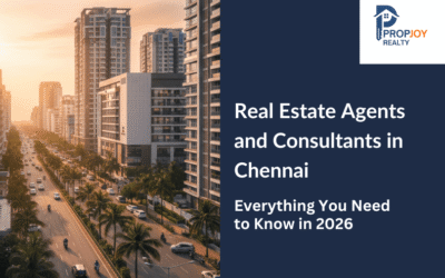 Real Estate Agents and Consultants in Chennai: Everything You Need to Know in 2026