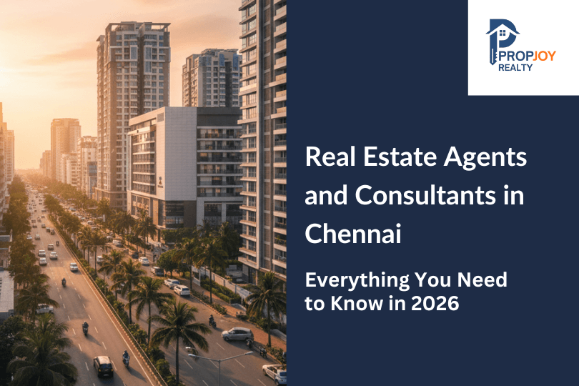 Real Estate Agents and Consultants in Chennai: Everything You Need to Know in 2026