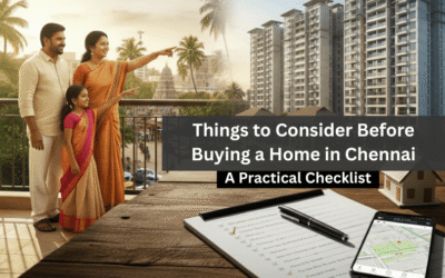Important Things to Consider Before Buying a Home in Chennai: A Practical Checklist